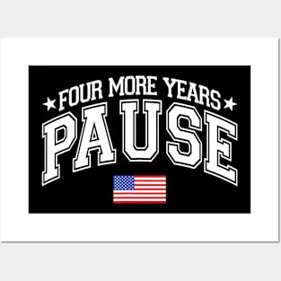 Four More Years Pause Election 2024 Political American Flag Posters and Art